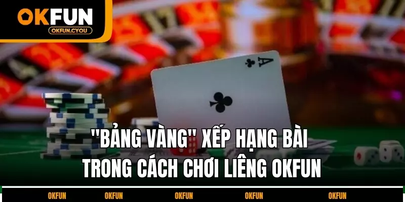 bang-vang-xep-hang-bai-trong-cach-choi-lieng-okfun