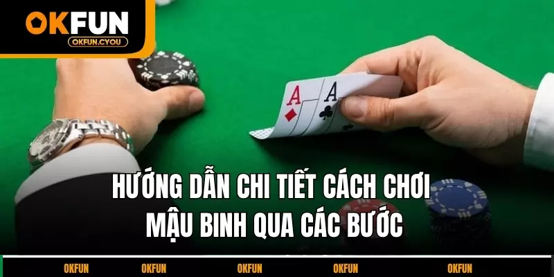 huong-dan-chi-tiet-cach-choi-mau-binh-qua-cac-buoc