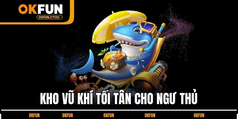vu-khi-ban-ca-okfun