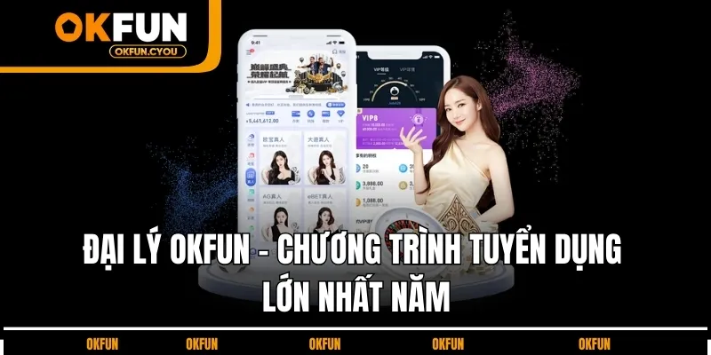 dai-ly-okfun-tuyen-dung