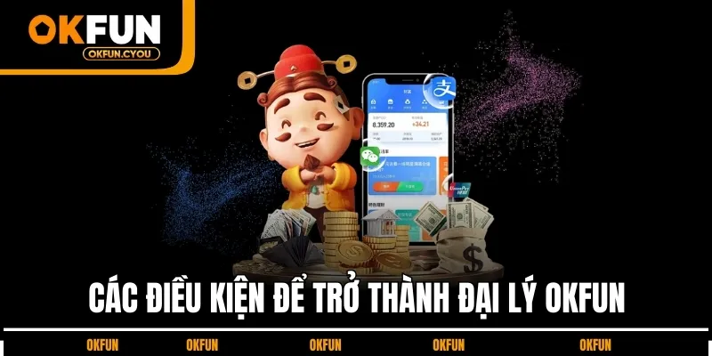 dieu-kien-tro-thanh-dai-ly-okfun