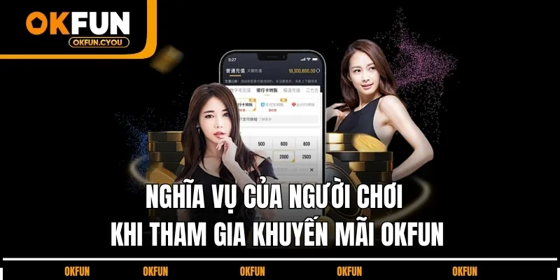 nghia-vu-cua-nguoi-choi-khi-tham-gia-khuyen-mai-okfun